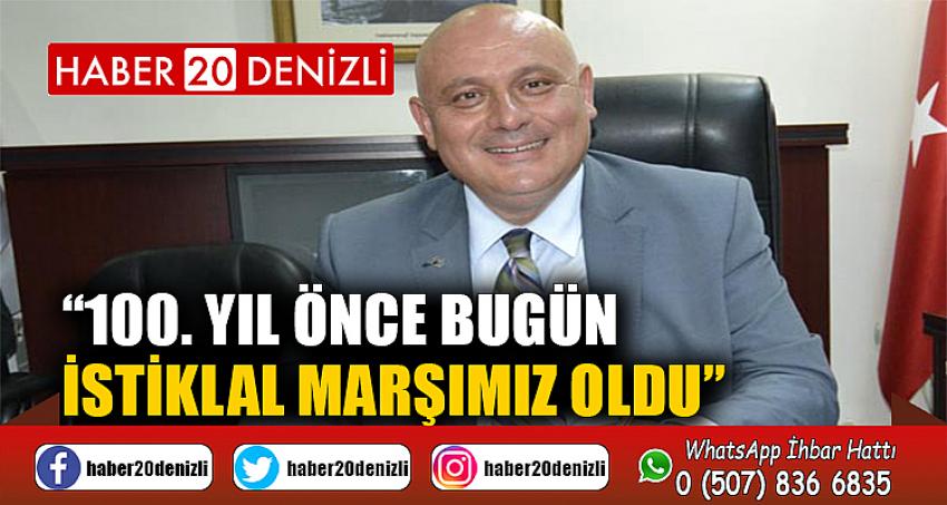 “100. yıl önce bugün İstiklal Marşımız oldu”