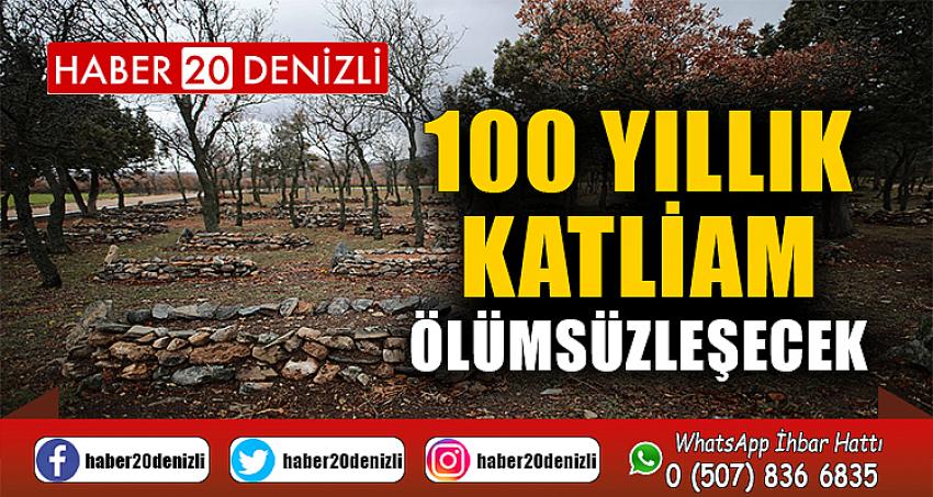 100 yıllık katliam ölümsüzleşecek