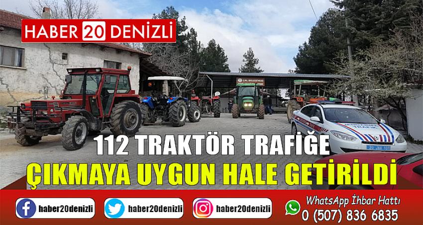 112 traktör trafiğe çıkmaya uygun hale getirildi