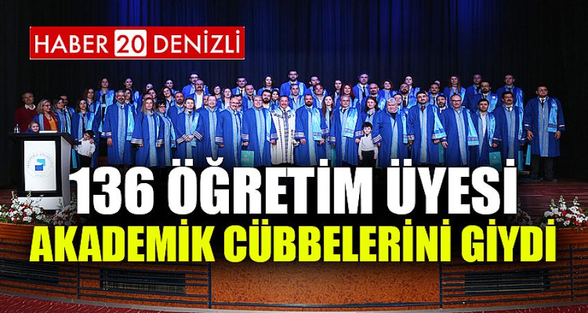 136 Öğretim Üyesi Akademik Cübbelerini Giydi