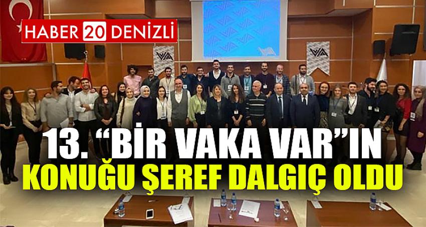 13. “Bir Vaka Var”ın Konuğu Şeref Dalgıç Oldu