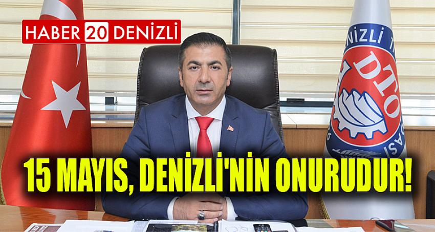 15 MAYIS, DENİZLİ'NİN ONURUDUR!