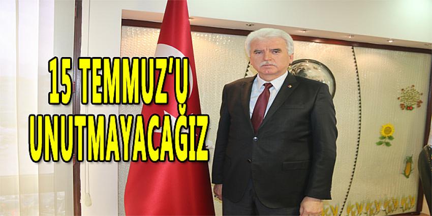 15 TEMMUZ'U UNUTMAYACAĞIZ