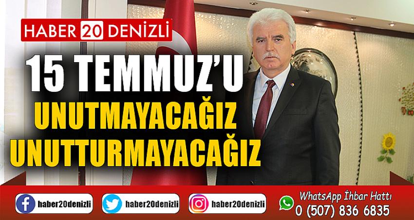 15 Temmuz’u Unutmayacağız, Unutturmayacağız