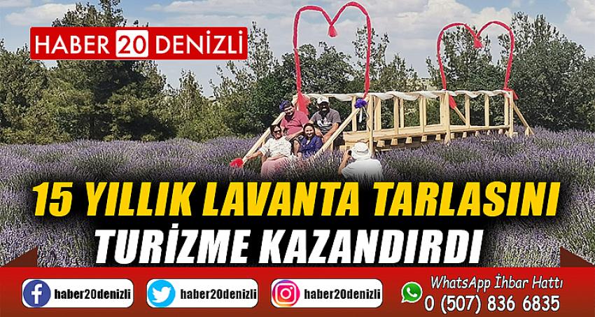 15 yıllık lavanta tarlasını turizme kazandırdı