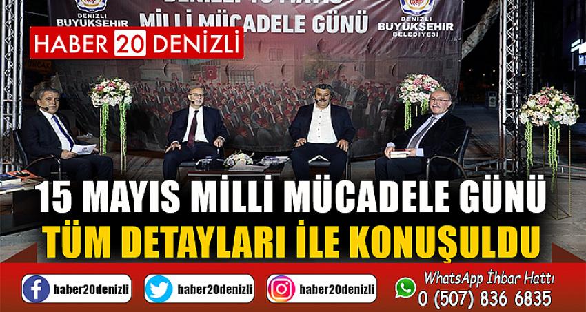 15 Mayıs Milli Mücadele Günü tüm detayları ile konuşuldu