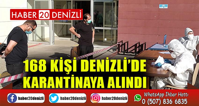 168 kişi Denizli’de karantinaya alındı