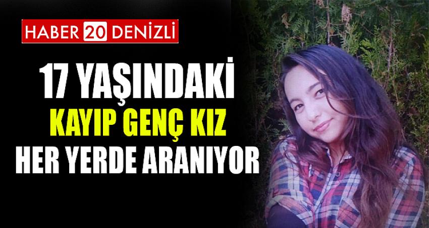 17 yaşındaki kayıp genç kız her yerde aranıyor