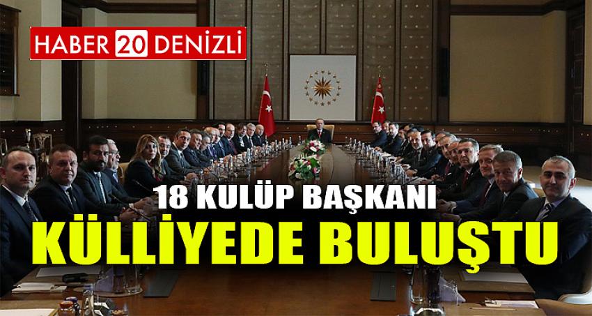 18 Kulüp Başkanı külliyede buluştu