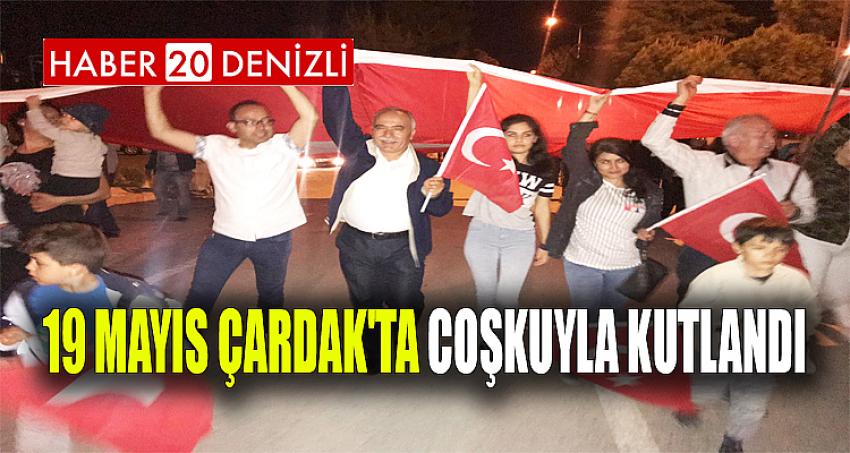 19 MAYIS ÇARDAK'TA COŞKUYLA KUTLANDI