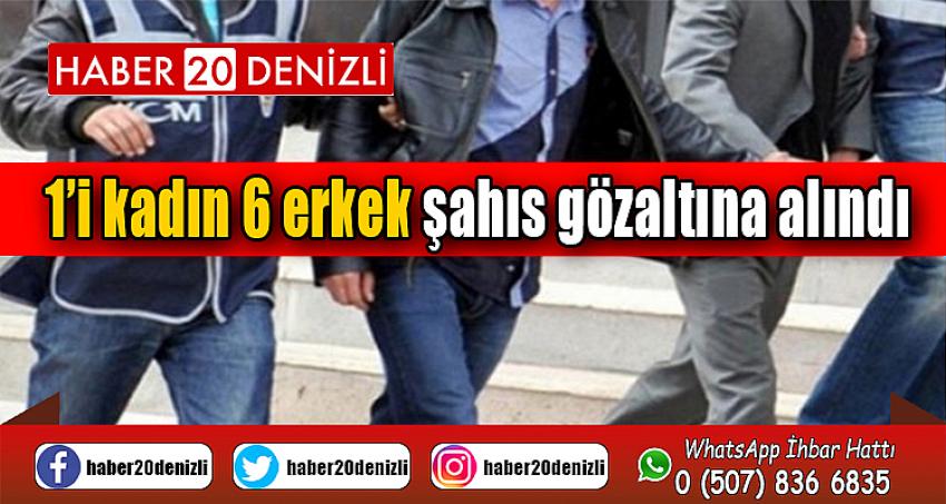 Dolandırıcılara yönelik yapılan operasyonda 1’i kadın 6 erkek şahıs gözaltına alındı