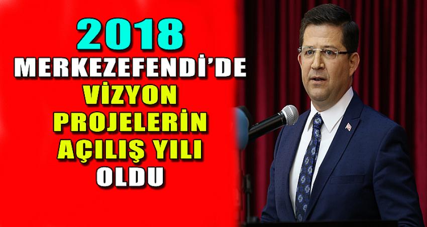 2018; MERKEZEFENDİ’DE VİZYON PROJELERİN AÇILIŞ YILI OLDU