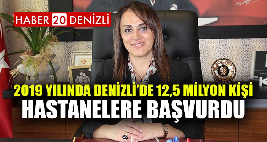 2019 yılında Denizli’de 12,5 milyon kişi hastanelere başvurdu