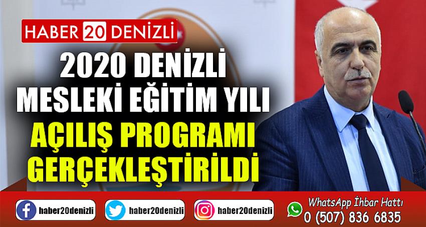 2020 Denizli Mesleki Eğitim Yılı Açılış Programı Gerçekleştirildi