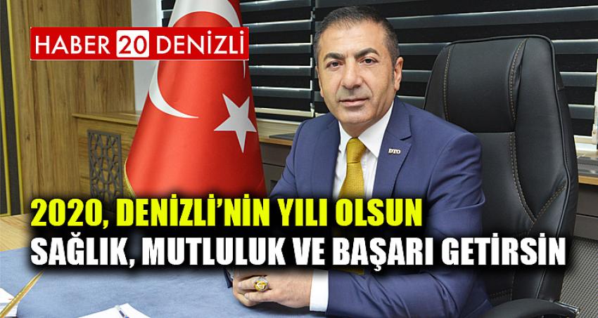 2020, DENİZLİ’NİN YILI OLSUN SAĞLIK, MUTLULUK VE BAŞARI GETİRSİN