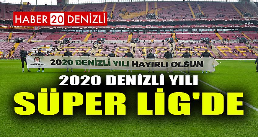 2020 Denizli Yılı, Süper Lig'de