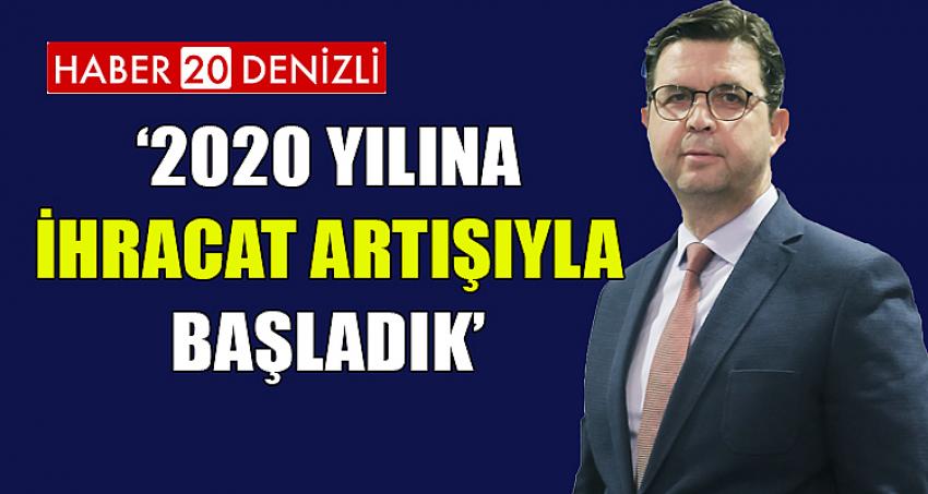 2020 YILINA İHRACAT ARTIŞIYLA BAŞLADIK