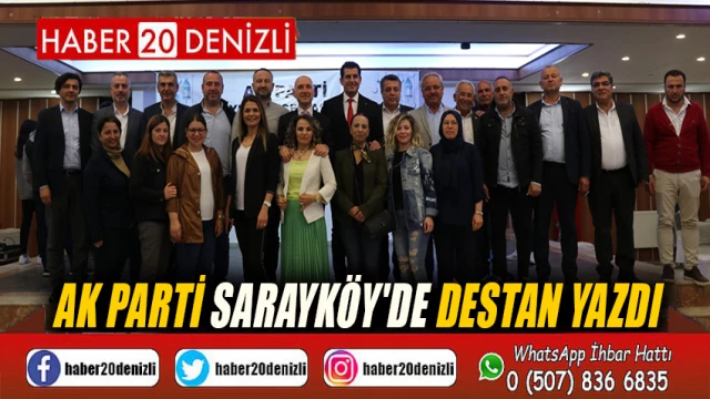 AK Parti Sarayköy'de destan yazdı