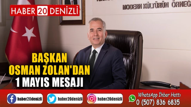 Başkan Osman Zolan'dan 1 Mayıs mesajı