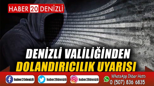 Denizli Valiliğinden dolandırıcılık uyarısı