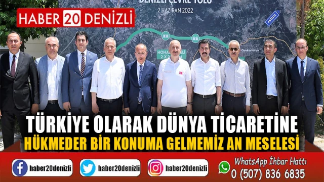 “Türkiye olarak dünya ticaretine hükmeder bir konuma gelmemiz an meselesi”