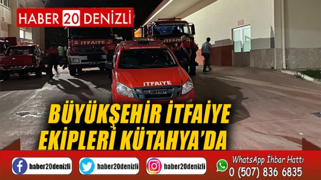 Büyükşehir İtfaiye ekipleri Kütahya’da