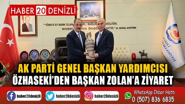 AK Parti Genel Başkan Yardımcısı Özhaseki’den Başkan Zolan’a ziyaret