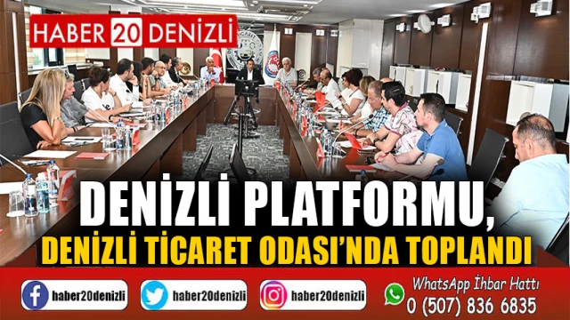 DENİZLİ PLATFORMU, DENİZLİ TİCARET ODASI’NDA TOPLANDI