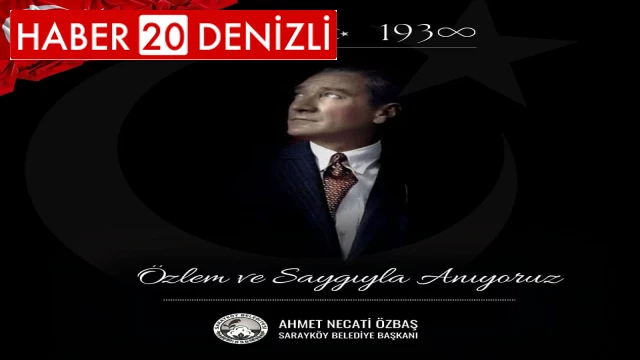 Sarayköy Belediye Başkanı Ahmet Necati Özbaş'ın 10 Kasım Atatürk'ü Anma günü mesajı