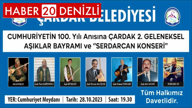 Cumhuriyetin 100. Yılı Anısına, Çardak Belediyesi 2. Geleneksel Aşıklar Bayramı ve Serdar Can Konseri