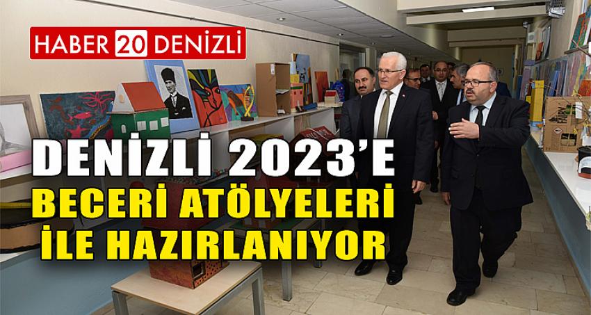 Denizli 2023’e Beceri Atölyeleri ile Hazırlanıyor