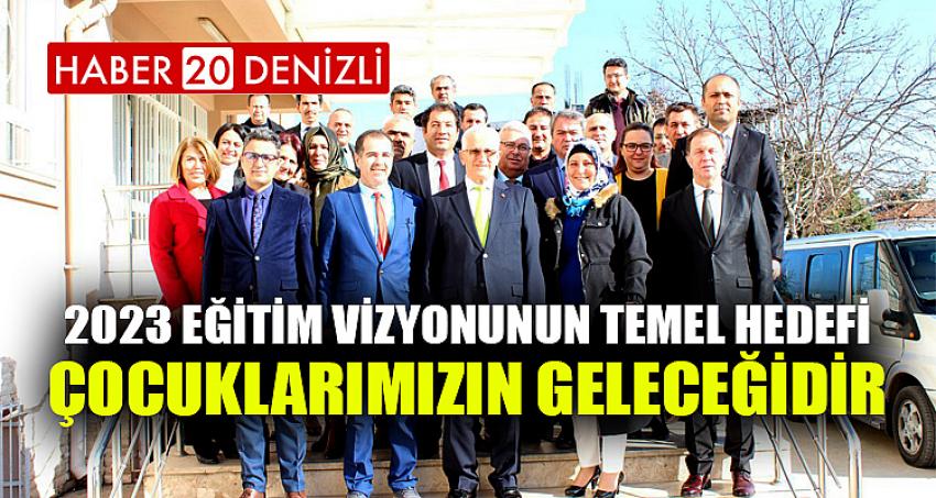 2023 Eğitim Vizyonunun Temel Hedefi Çocuklarımızın Geleceğidir