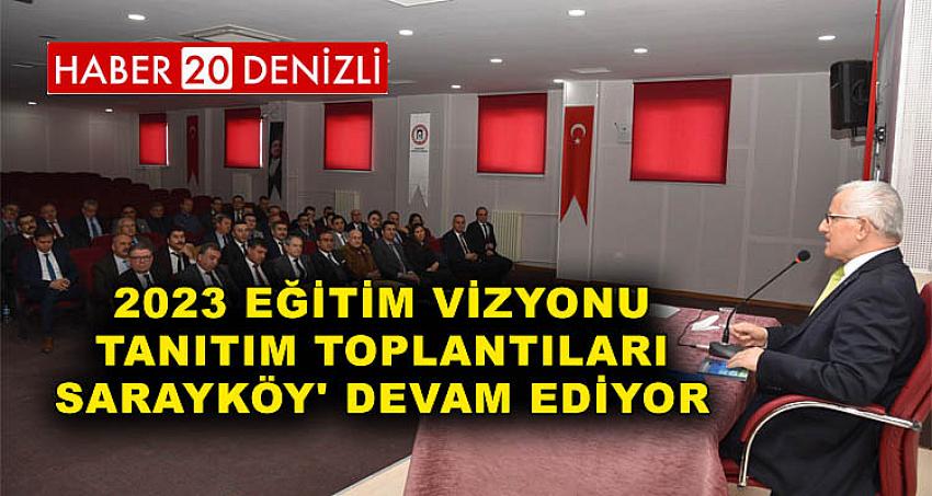 2023 Eğitim Vizyonu Tanıtım Toplantıları Sarayköy' Devam Ediyor