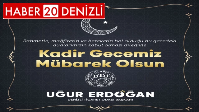 DTO Başkanı Erdoğan’dan Kadir Gecesi mesajı