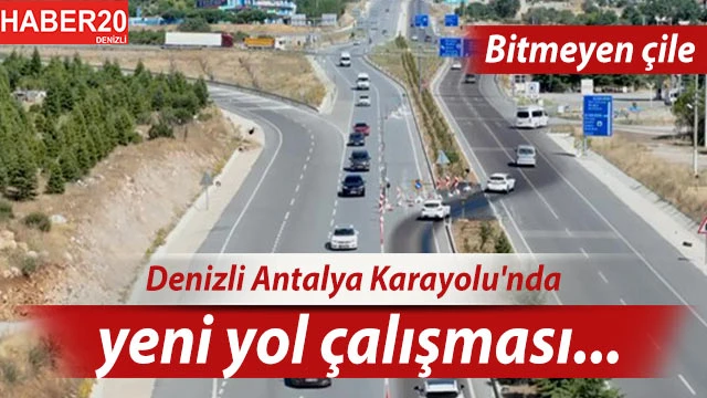 Denizli Antalya Karayolu'nda yeni bir yol çalışması başladı