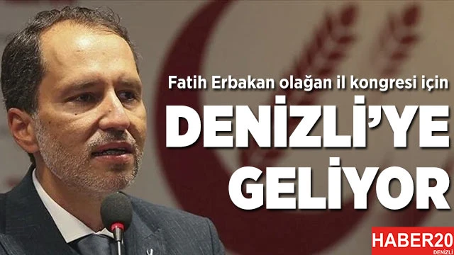 Fatih Erbakan Denizli'ye geliyor