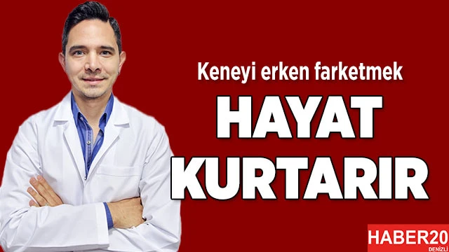 Keneyi erken fark etmek hayat kurtarıyor