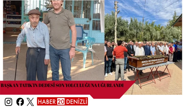Başkan Tatık'ın dedesi son yolculuğuna uğurlandı