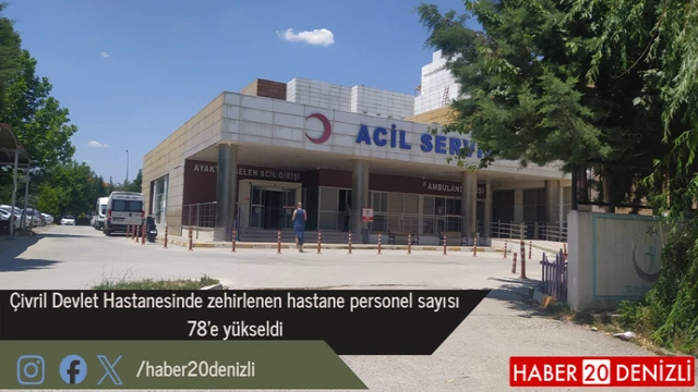Çivril Devlet Hastanesinde zehirlenen hastane personel sayısı 78’e yükseldi