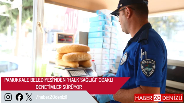 PAMUKKALE BELEDİYESİ'NDEN “HALK SAĞLIĞI” ODAKLI DENETİMLER SÜRÜYOR