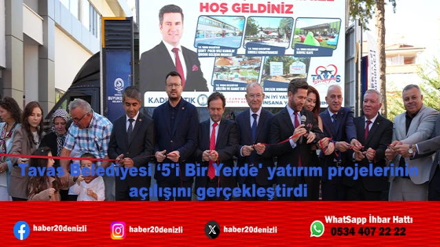Tavas Belediyesi ‘5'i Bir Yerde' yatırım projelerinin açılışını gerçekleştirdi