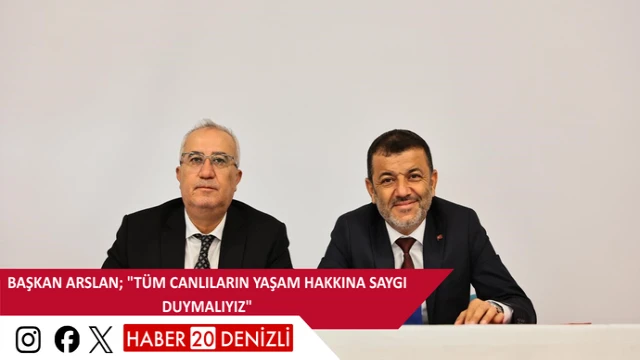 Başkan Arslan; "Tüm canlıların yaşam hakkına saygı duymalıyız"