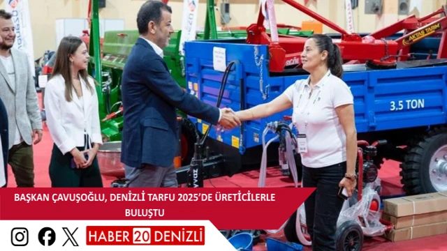 Başkan Çavuşoğlu, Denizli TARFU 2025’de üreticilerle buluştu