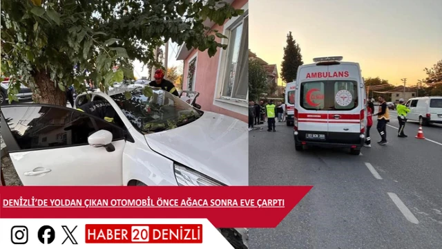 Denizli’de yoldan çıkan otomobil önce ağaca sonra eve çarptı
