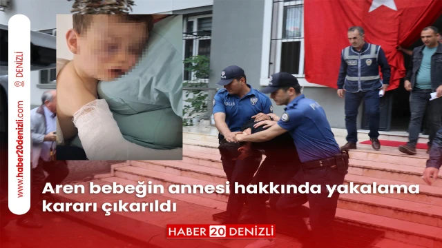 Aren bebeğin annesi hakkında yakalama kararı çıkarıldı