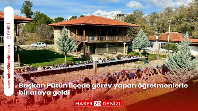 Başkan Pütün ilçede görev yapan öğretmenlerle bir araya geldi