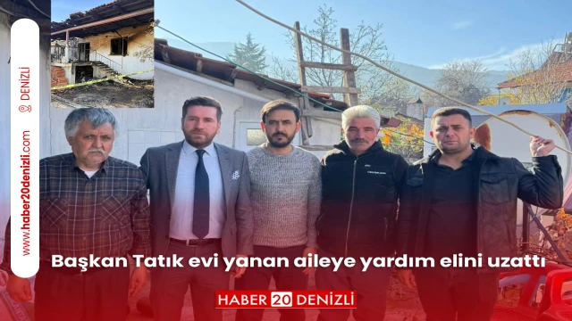 Başkan Tatık evi yanan aileye yardım elini uzattı