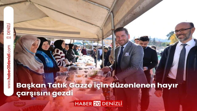 Başkan Tatık Gazze için düzenlenen hayır çarşısını gezdi