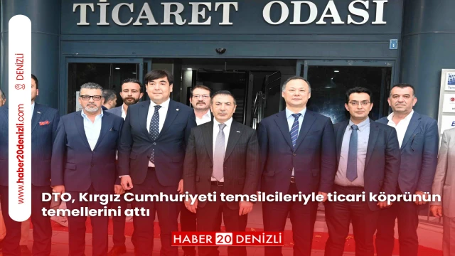DTO, Kırgız Cumhuriyeti temsilcileriyle ticari köprünün temellerini attı