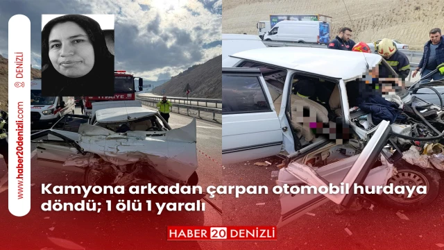 Kamyona arkadan çarpan otomobil hurdaya döndü; 1 ölü 1 yaralı